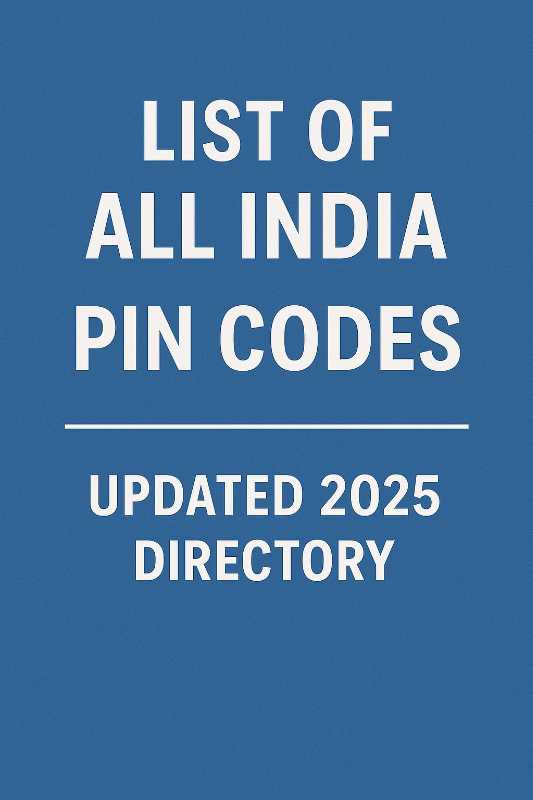 List of All India PIN Codes – Updated 2025 Directory